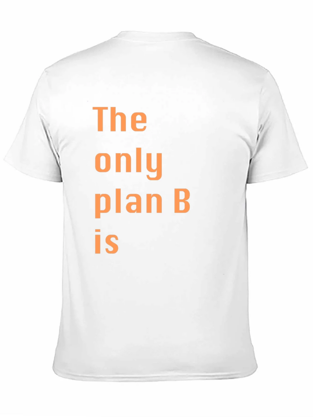 The Only Plan B T-Shirt - Humorous Graphic Tee product image 10