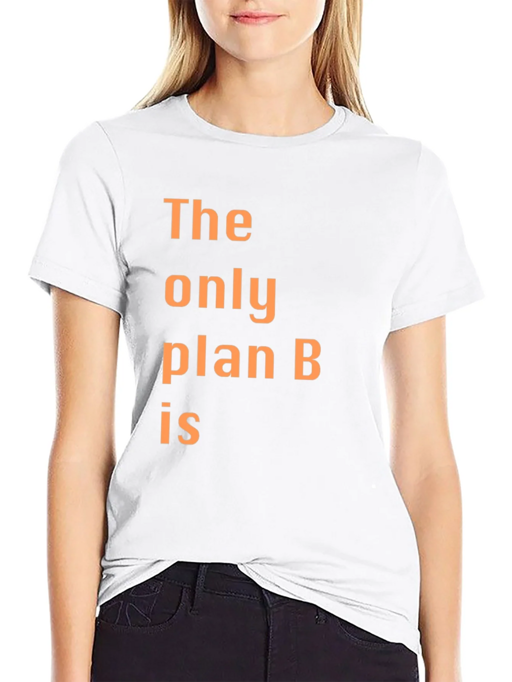 The Only Plan B T-Shirt - Humorous Graphic Tee product image 8
