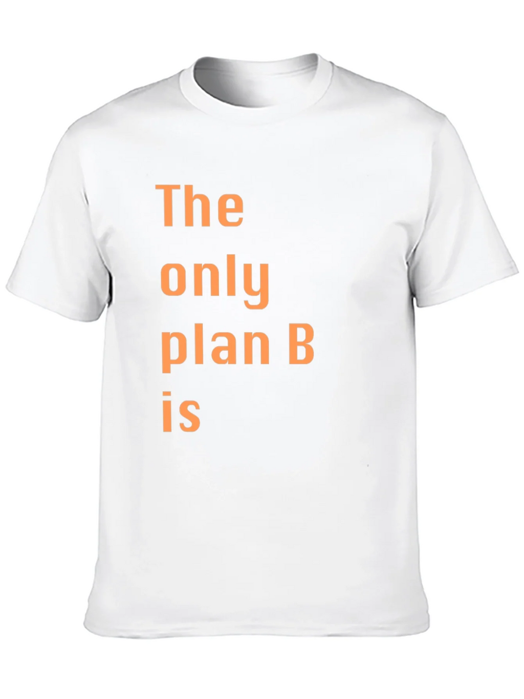 The Only Plan B T-Shirt - Humorous Graphic Tee product image 9
