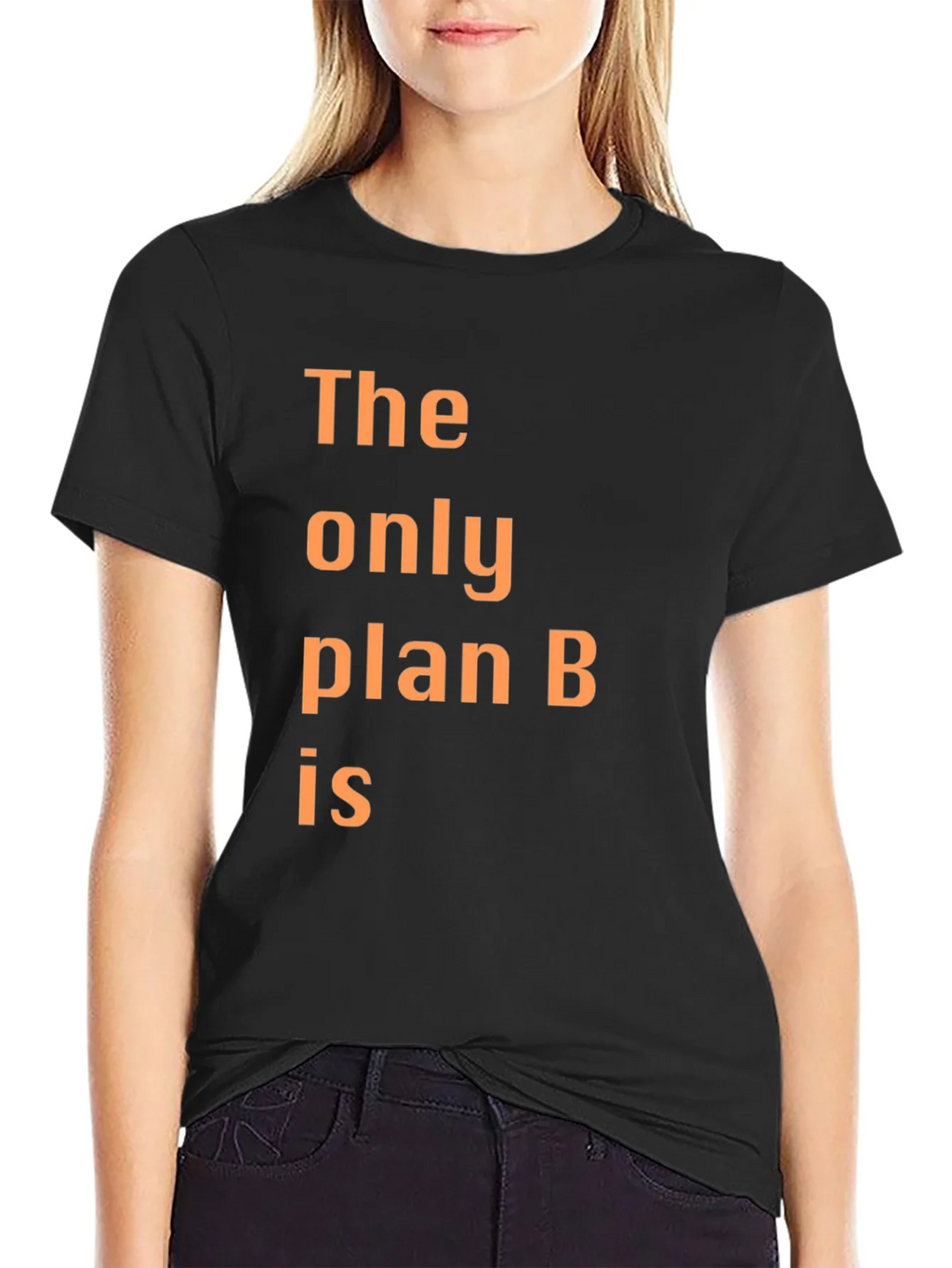 The Only Plan B T-Shirt - Humorous Graphic Tee product image 2