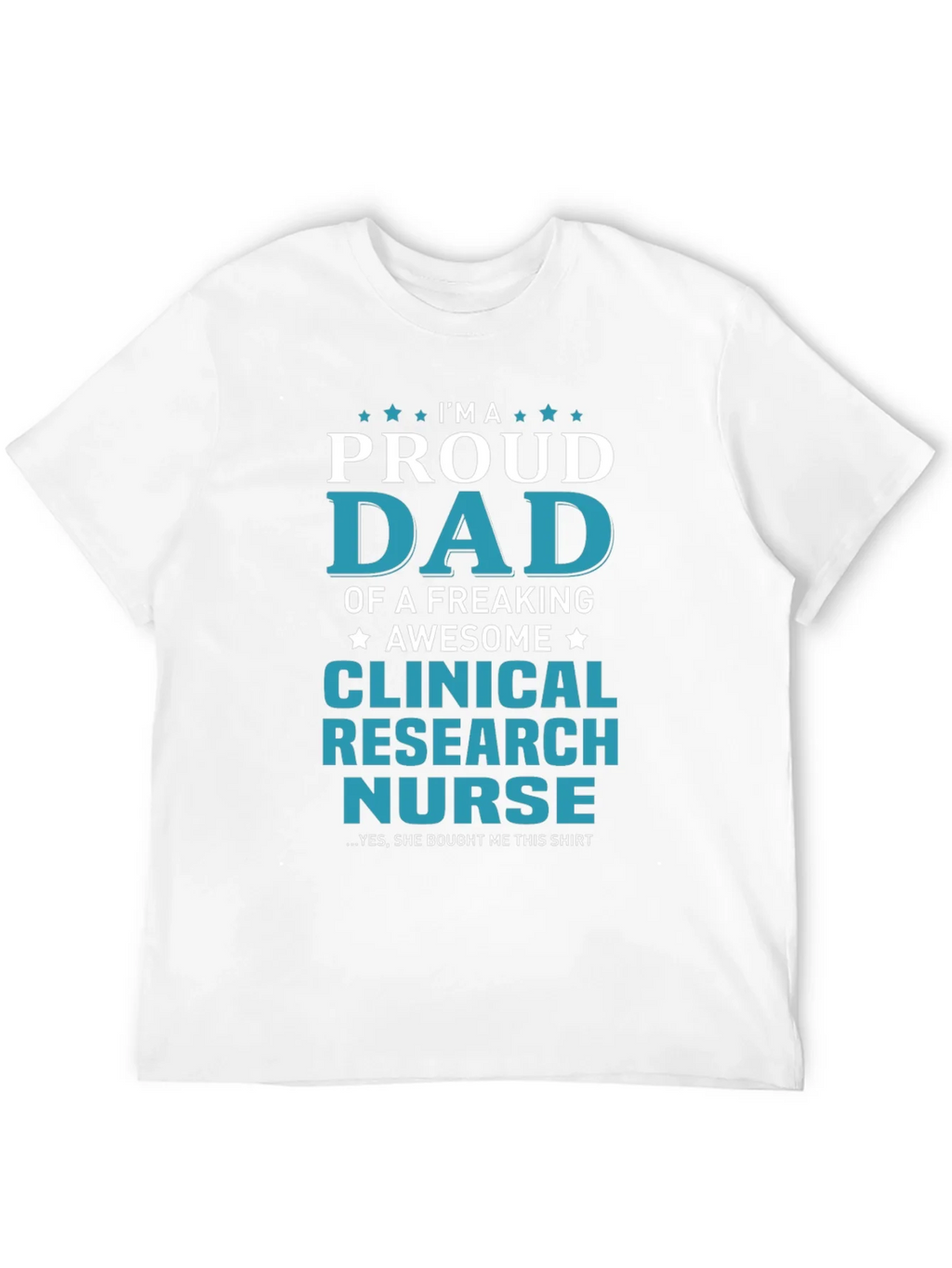 Proud Dad Clinical Research Nurse Graphic T-Shirt product image 11