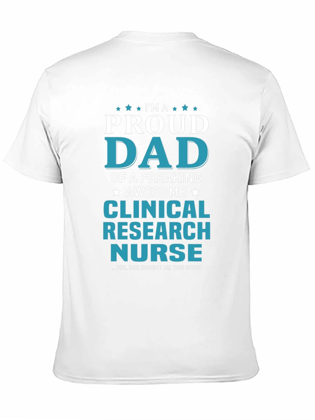 Proud Dad Clinical Research Nurse Graphic T-Shirt product image 10