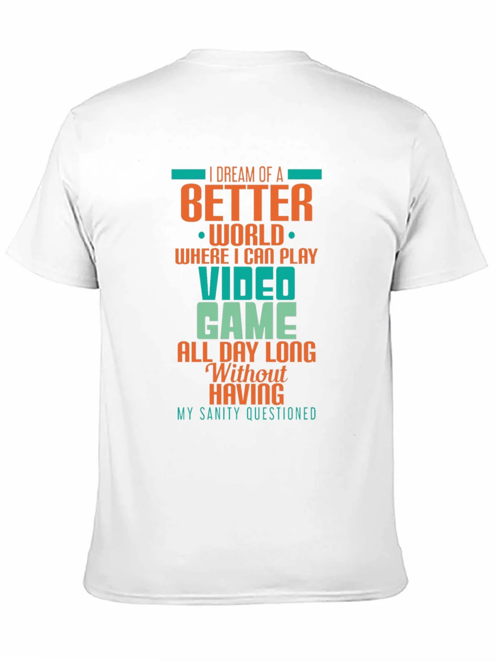 Gamer T-Shirt: Dream of a Better World product image 10