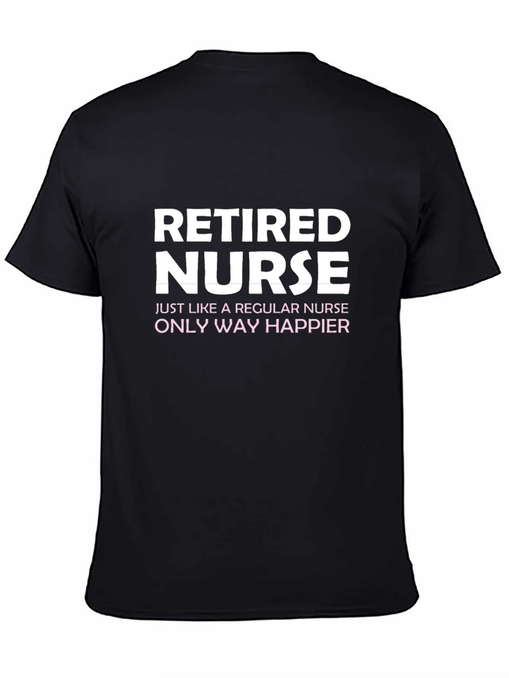 Retired Nurse T-Shirt - Way Happier! product image 4