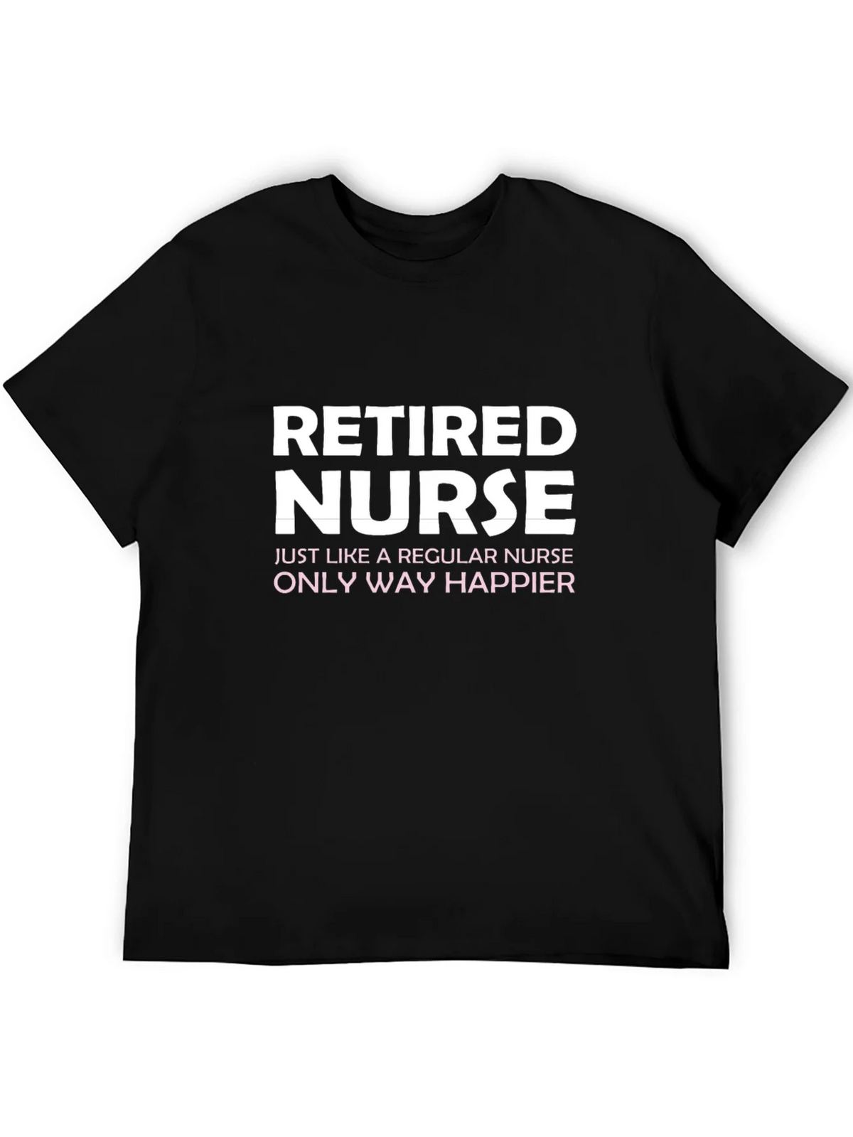 Retired Nurse T-Shirt - Way Happier! product image 5
