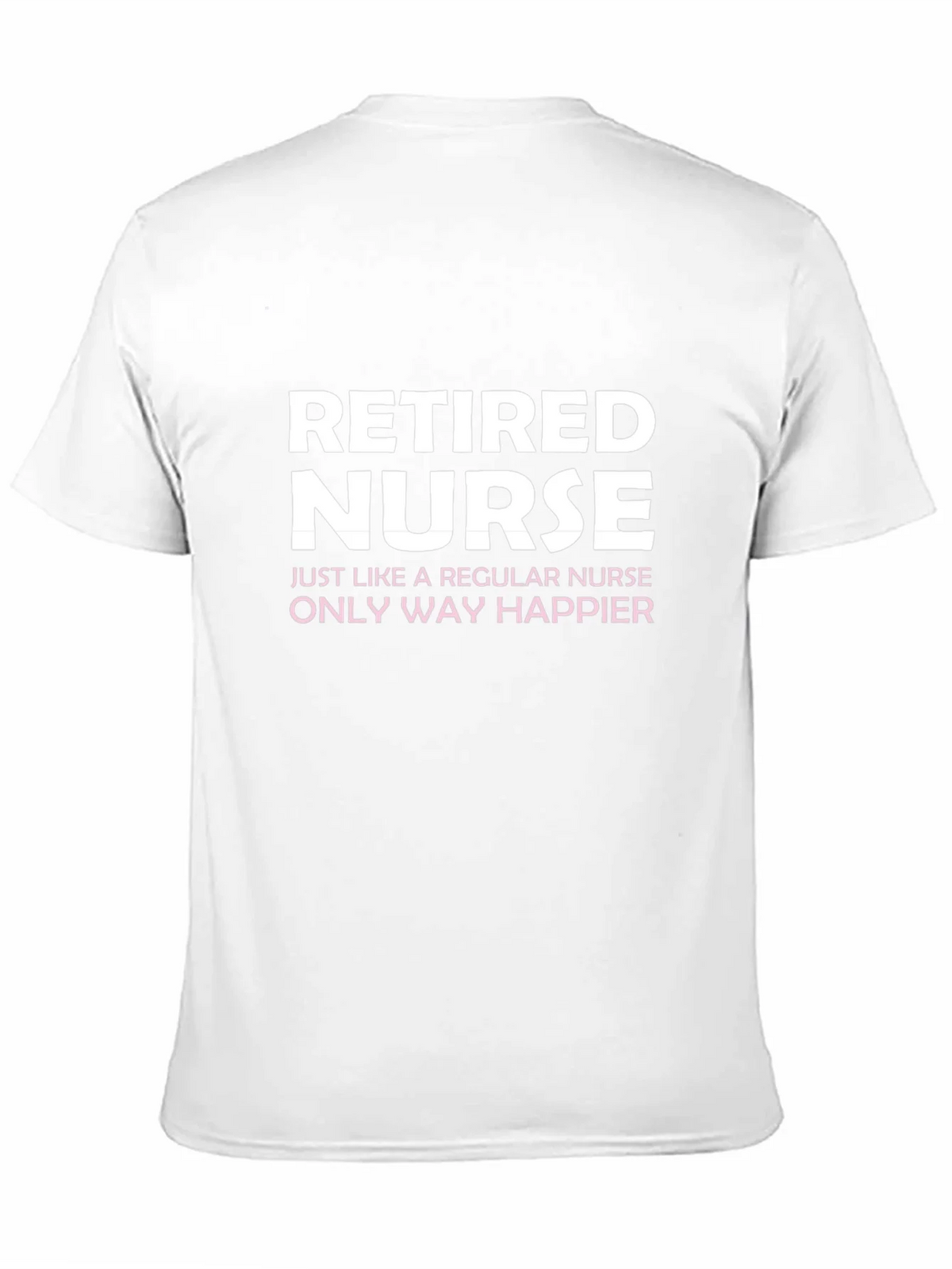 Retired Nurse T-Shirt - Way Happier! product image 10