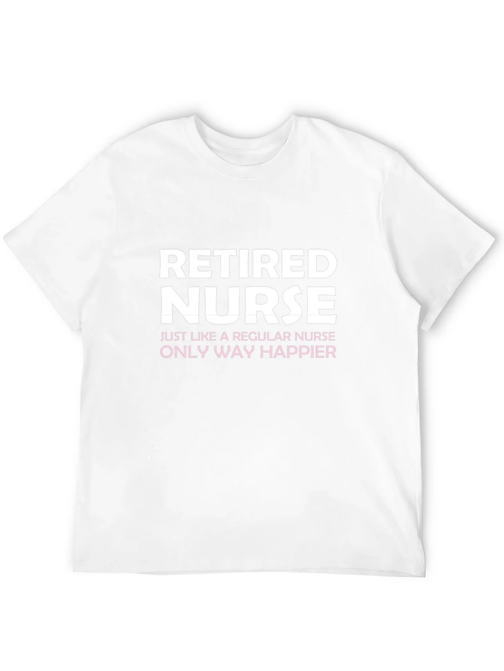 Retired Nurse T-Shirt - Way Happier! product image 11