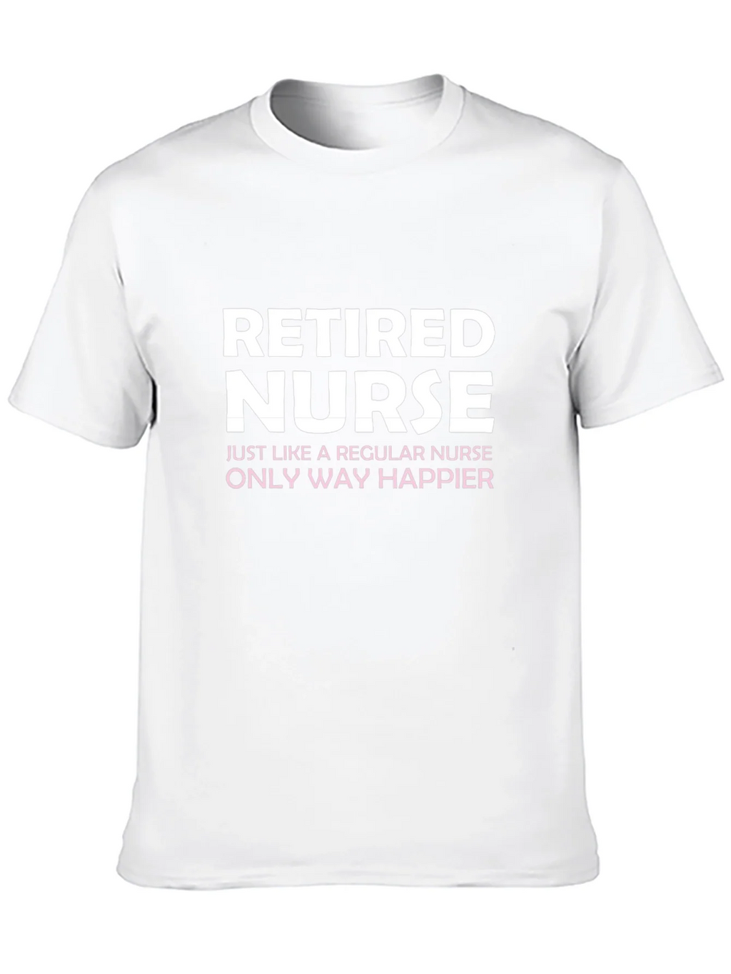 Retired Nurse T-Shirt - Way Happier! product image 9