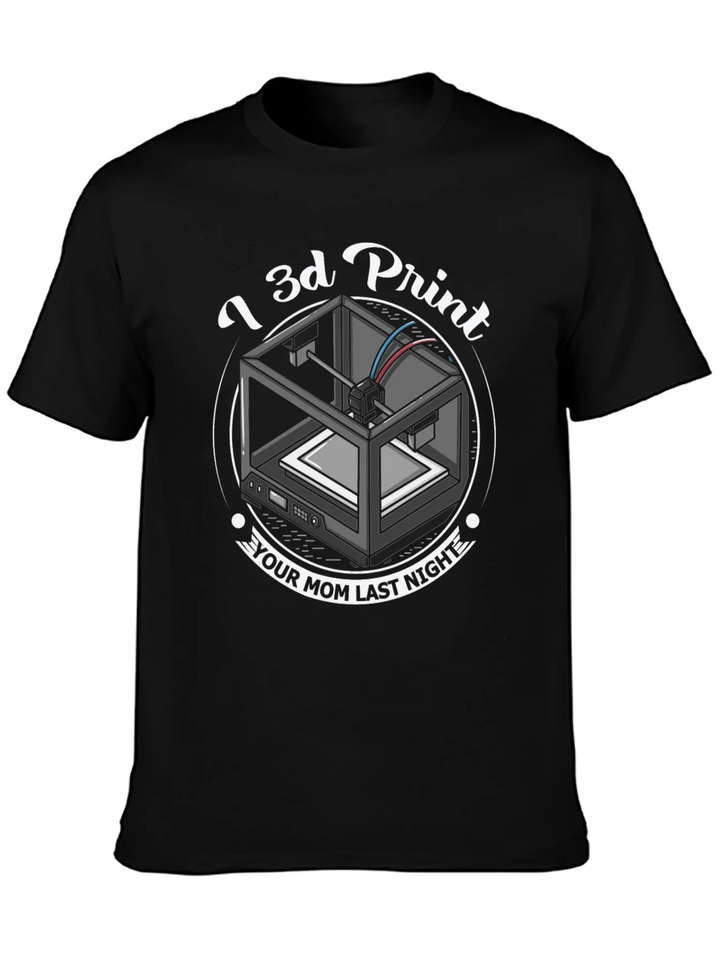 I 3D Print Your Mom T-Shirt - Funny Novelty Tee product image 3