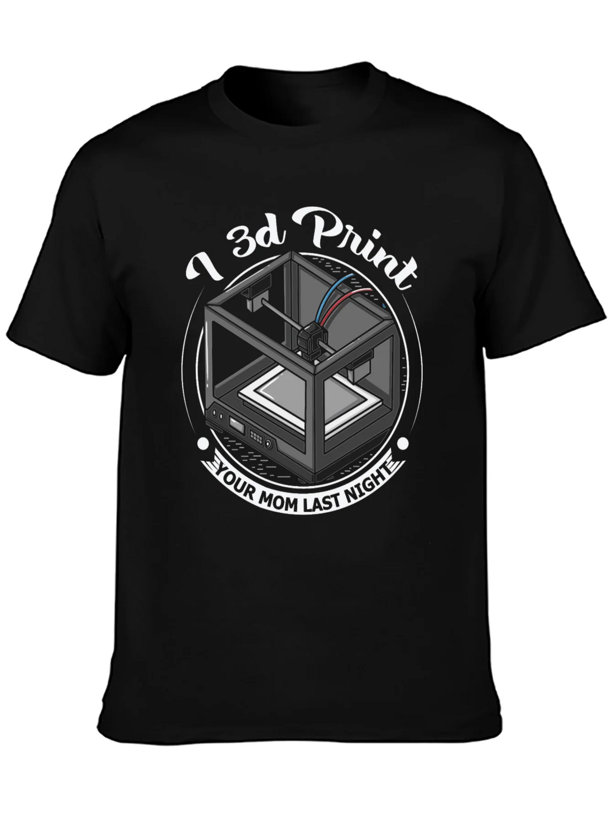 I 3D Print Your Mom T-Shirt - Funny Novelty Tee product image 3