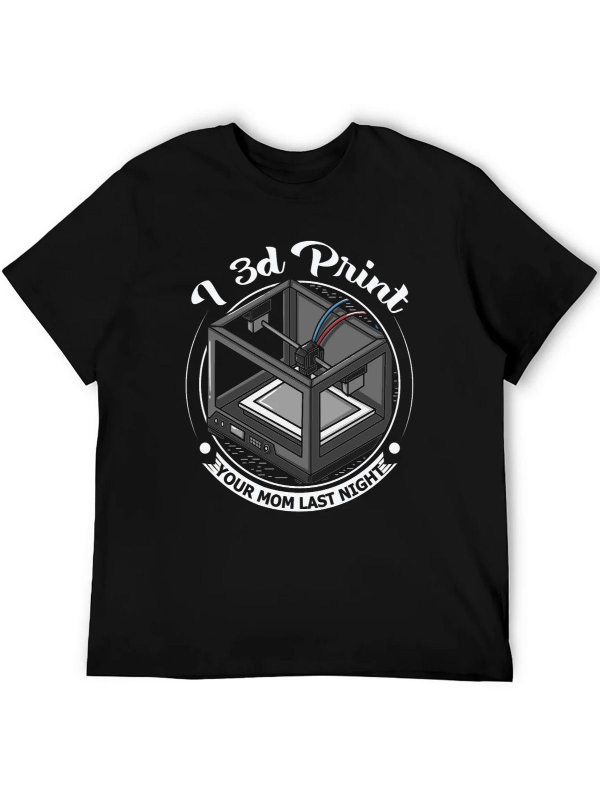 I 3D Print Your Mom T-Shirt - Funny Novelty Tee product image 5
