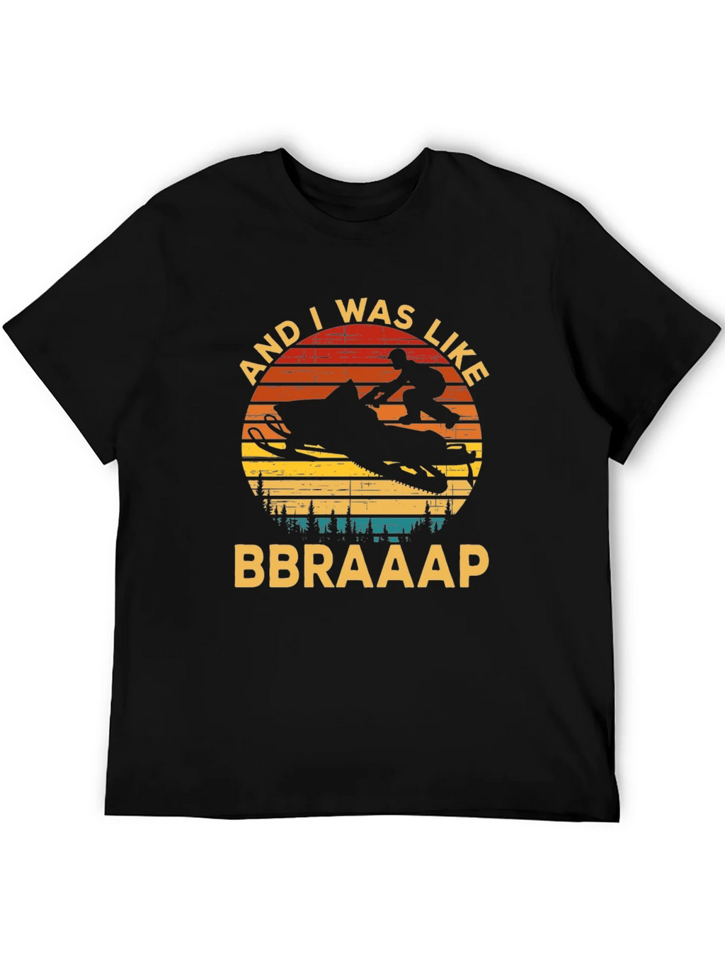 Snowmobile And I Was Like BBRAAAP T-Shirt product image 4