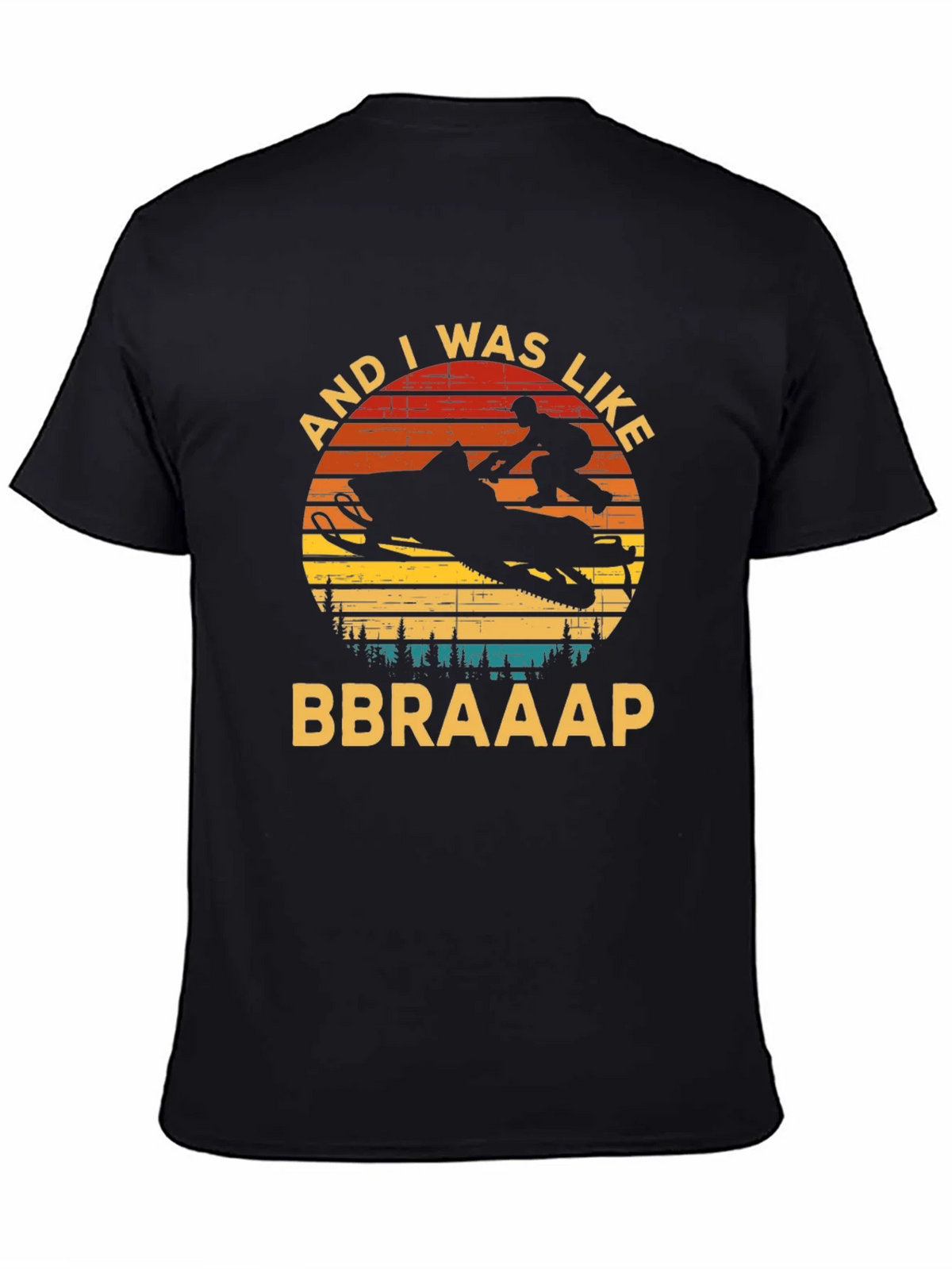 Snowmobile And I Was Like BBRAAAP T-Shirt product image 3