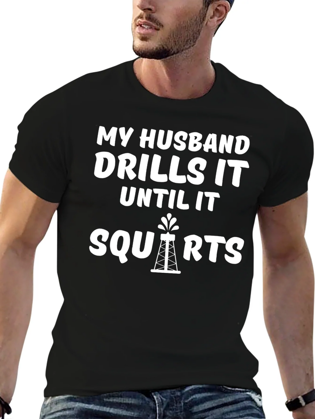 My Husband Drills it Until it Squirts T-Shirt product image 6