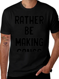 Rather Be Making Songs Graphic T-Shirt product image 1