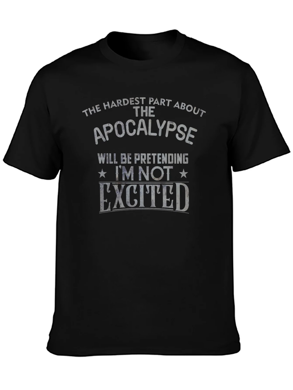 Apocalypse Humor T-Shirt - Pretending Im Not Excited product image 3