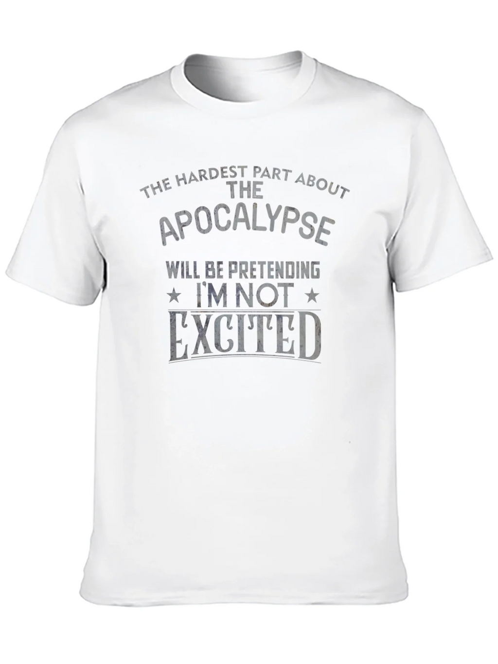 Apocalypse Humor T-Shirt - Pretending Im Not Excited product image 9