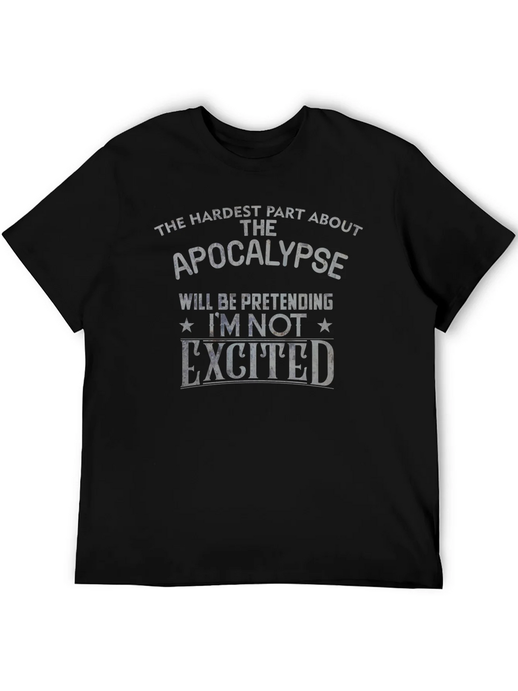 Apocalypse Humor T-Shirt - Pretending Im Not Excited product image 5