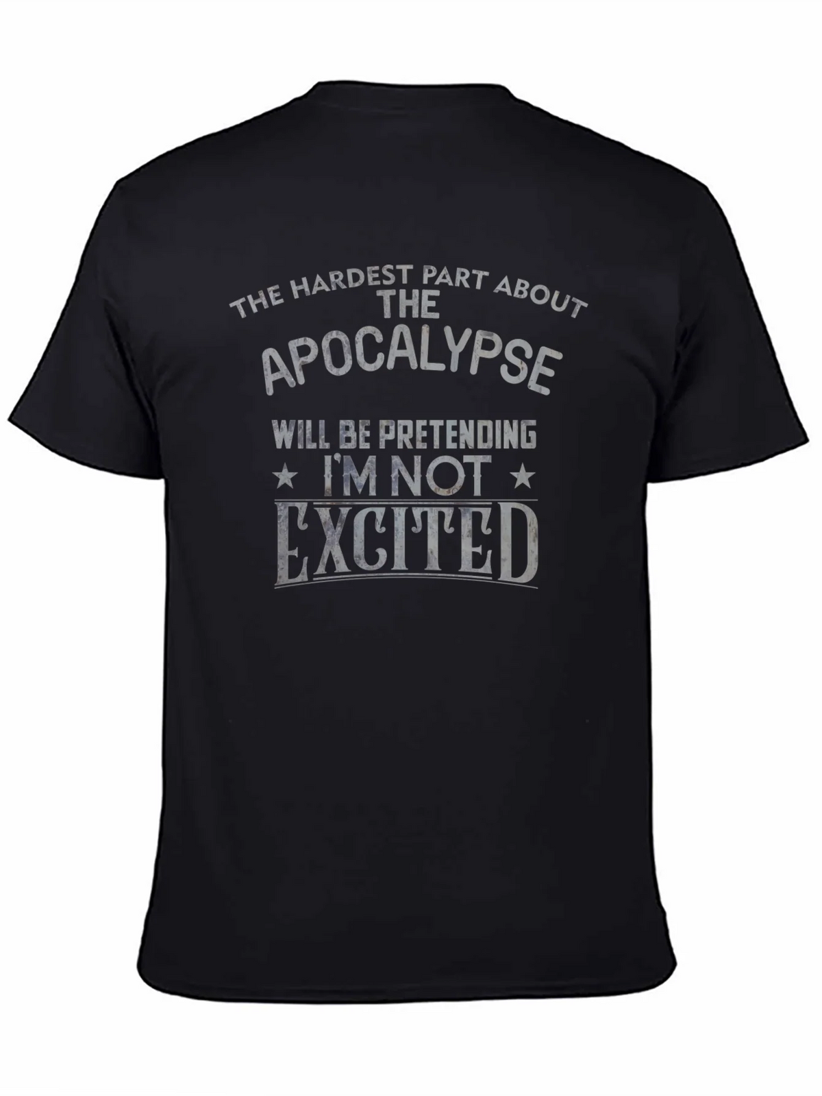 Apocalypse Humor T-Shirt - Pretending Im Not Excited product image 4