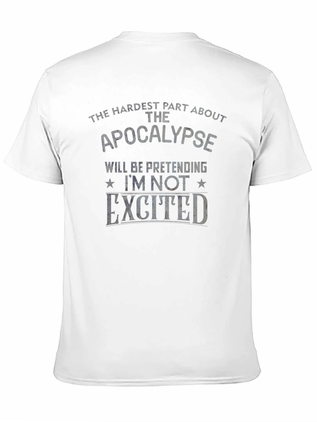Apocalypse Humor T-Shirt - Pretending Im Not Excited product image 10
