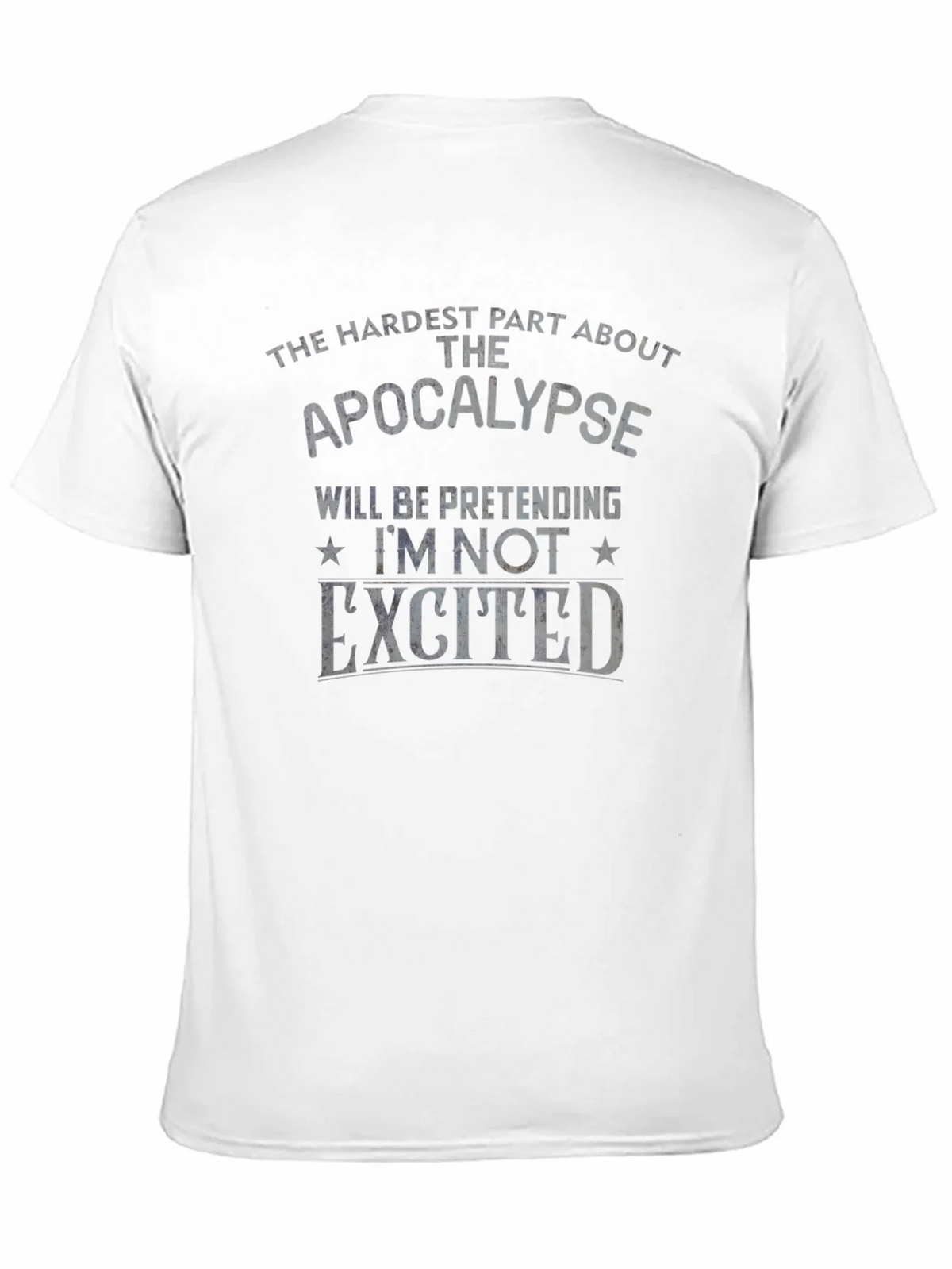 Apocalypse Humor T-Shirt - Pretending Im Not Excited product image 10