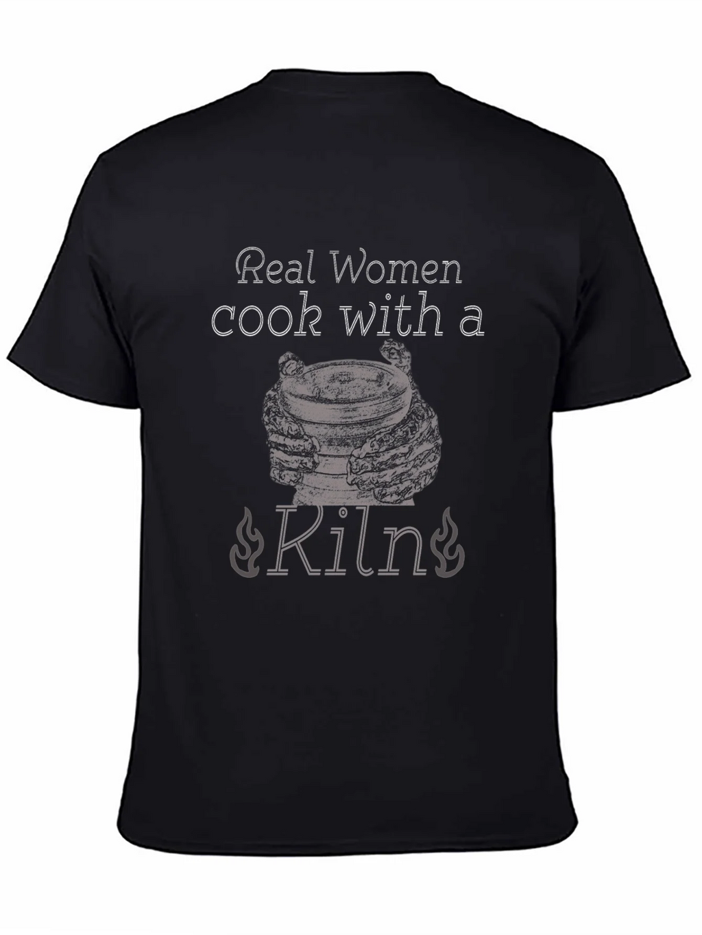 Real Women Cook With a Kiln T-Shirt product image 4