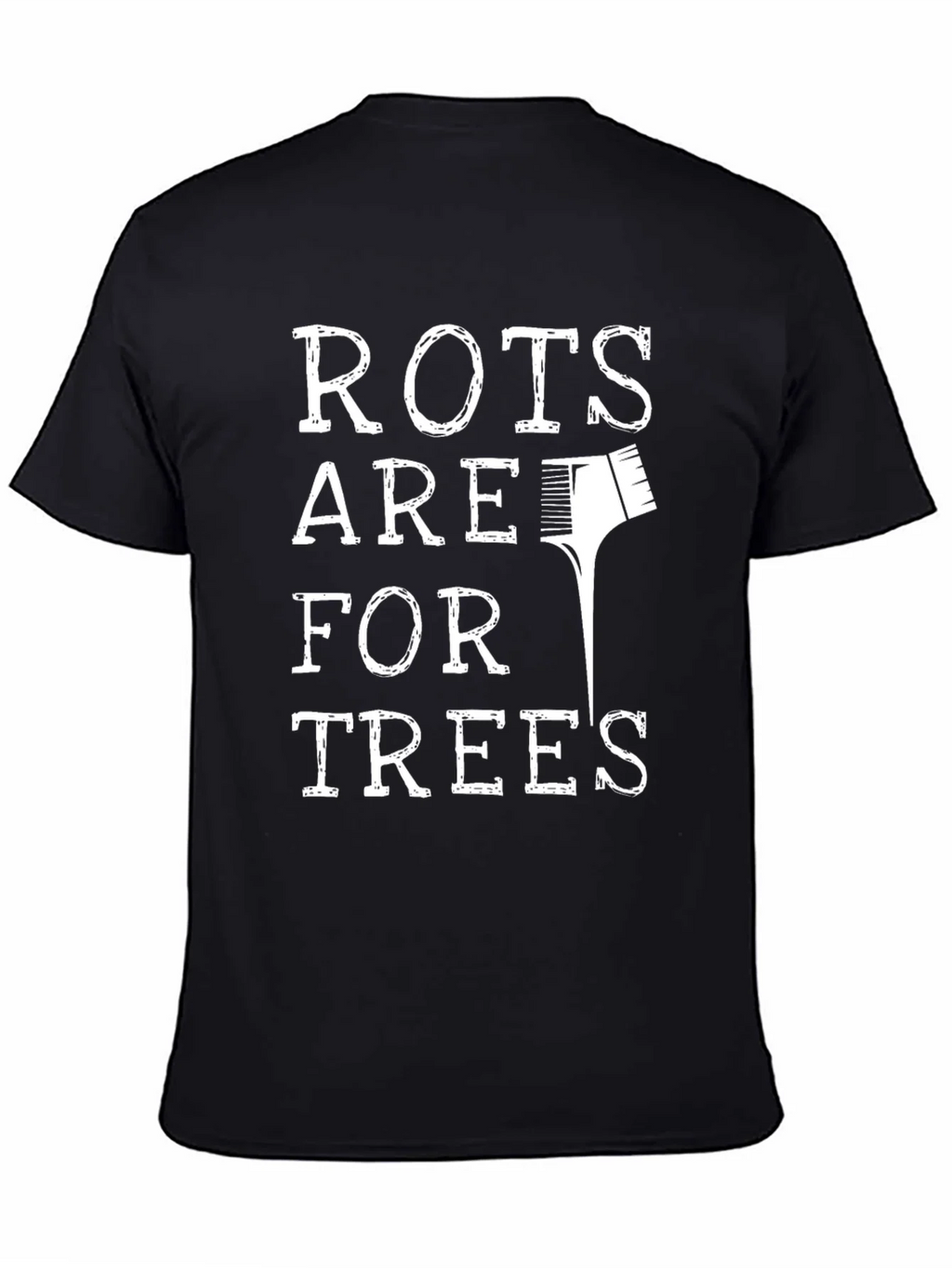 Roots Are For Trees Funny Hair Stylist T-Shirt product image 4